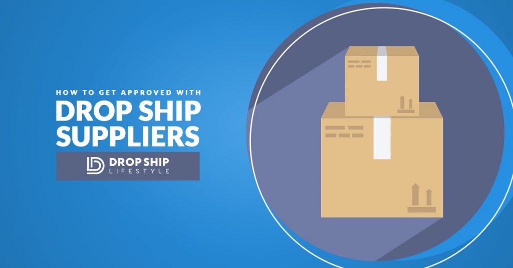 How To Get Approved With Drop Ship Suppliers [Guide]