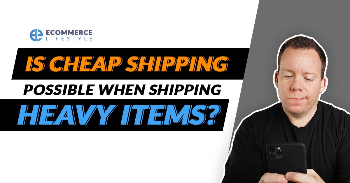 Is Cheap Shipping Possible When Shipping Heavy Items?