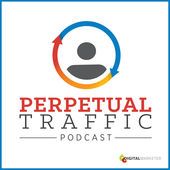 perpetual traffic podcast perpetual traffic podcast