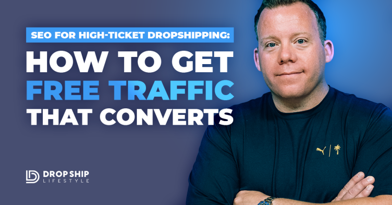 SEO-for-High-Ticket-Dropshipping--How-to-Get-Free-Traffic-That-Converts - Blog Cover Image